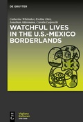 Cover: Watchful Lives in the U.S.-Mexico Borderlands - De Gruyter