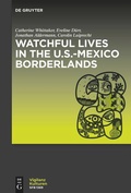 Cover: Watchful Lives in the U.S.-Mexico Borderlands - De Gruyter
