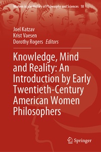 Abbildung von: Knowledge, Mind and Reality: An Introduction by Early Twentieth-Century American Women Philosophers - Springer