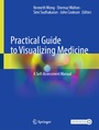 Cover: Practical Guide to Visualizing Medicine - Springer