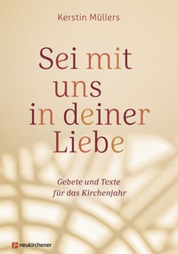 Abbildung von: Sei mit uns in deiner Liebe - Neukirchener Verlag