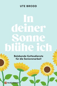 Abbildung von: In deiner Sonne blühe ich - Neukirchener Verlag