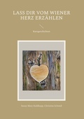 Cover: Lass dir vom Wiener Herz erz&auml;hlen - BoD - Books on Demand