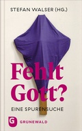 Cover: Fehlt Gott? - Matthias-Gr&uuml;newald