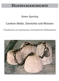 Cover: Lexikon Ma&szlig;e, Gewichte und M&uuml;nzen - Verlag Streusandb&uuml;chse ein Imprint des Geschichtlichen B&uuml;chertischs