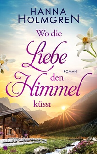 Abbildung von: Wo die Liebe den Himmel küsst - FeuerWerke Verlag