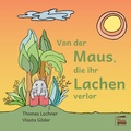 Cover: Von der Maus, die ihr Lachen verlor - Marta Press UG (haftungsbeschr&auml;nkt)
