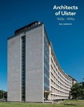 Cover: Architects of Ulster 1920-1970s - Ulster Architectural Heritage Society