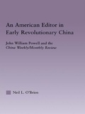 Cover: American Editor in Early Revolutionary China - Routledge