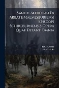 Cover: Sancti Aldhelmi Ex Abbate Malmesburiensi Episcopi Schireburnensis Opera Quae Extant Omnia - Nabu Press