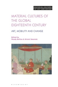 Abbildung von: Material Cultures of the Global Eighteenth Century - Bloomsbury Visual Arts