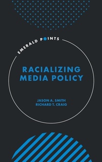 Enlarge image Cover: Racializing Media Policy - Emerald Publishing Limited