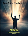 Cover: Die Gute Nachricht (Christliche Lebensreihe, #10) - Alton Danks