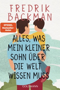 Abbildung von: Alles, was mein kleiner Sohn über die Welt wissen muss - Goldmann