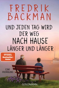 Abbildung von: Und jeden Tag wird der Weg nach Hause länger und länger - Goldmann