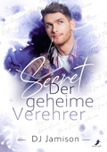 Cover: Secret - Der geheime Verehrer - dead soft verlag