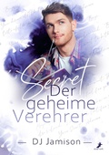 Cover: Secret - Der geheime Verehrer - Dead Soft Verlag