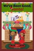 Cover: We've Been Good, Santa! - Latosha the Author LLC