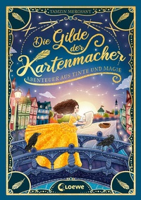 Abbildung von: Die Gilde der Kartenmacher (Die magischen Gilden, Band 2) - Abenteuer aus Tinte und Magie - Loewe