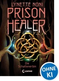 Cover: Prison Healer (Band 3) - Die Schattenerbin - Loewe