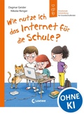 Cover: Wie nutze ich das Internet f&uuml;r die Schule? (Starke Kinder, gl&uuml;ckliche Eltern) - Loewe