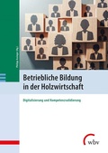 Cover: Betriebliche Bildung in der Holzwirtschaft - wbv Media