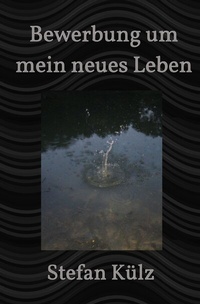 Abbildung von: Bewerbung um mein neues Leben - epubli