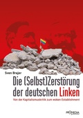 Cover: Die (Selbst)Zerst&ouml;rung der deutschen Linken - Promedia