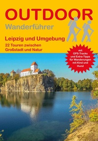 Abbildung von: Leipzig und Umgebung 22 Touren zwischen Großstadt und Natur - Stein, Conrad, Verlag