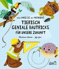Cover: Von Ameise bis Wombat: Tierisch geniale Bautricks f&uuml;r unsere Zukunft - E. A. Seemann Verlag