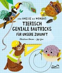 Abbildung von: Von Ameise bis Wombat: Tierisch geniale Bautricks für unsere Zukunft - E. A. Seemann Verlag