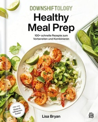 Abbildung von: Downshiftology Healthy Meal Prep - Dachbuch