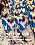 Cover: Apropos Vision&auml;r - Der Fotograf Horst H. Baumann - Steidl