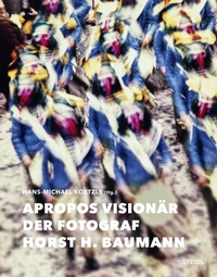 Abbildung von: Apropos Visionär - Der Fotograf Horst H. Baumann - Steidl