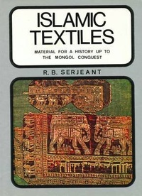 Abbildung von: Islamic Textiles: Material for a History Up to the Mongol Conquest - Packard Publishing Ltd