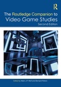 Cover: The Routledge Companion to Video Game Studies - Routledge