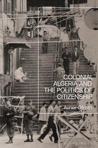 Abbildung von: Colonial Algeria and the Politics of Citizenship - Bloomsbury Academic