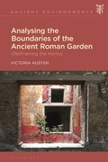Cover: Analysing the Boundaries of the Ancient Roman Garden - Bloomsbury Academic