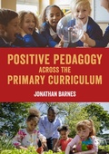 Cover: Positive Pedagogy across the Primary Curriculum - SAGE Publications Ltd