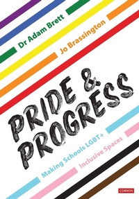 Enlarge image Cover: Pride and Progress: Making Schools LGBT+ Inclusive Spaces - SAGE Publications Ltd