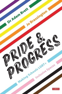 Enlarge image Cover: Pride and Progress: Making Schools LGBT+ Inclusive Spaces - SAGE Publications Ltd