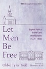 Cover: Let Men Be Free - Wipf and Stock Publishers