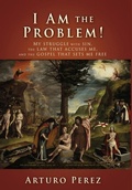 Cover: I Am the Problem! - Xulon Press