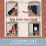 Cover: We Look Like God - WestBow Press