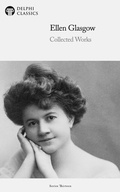 Cover: Delphi Collected Works of Ellen Glasgow (Illustrated) - Delphi Publishing Ltd