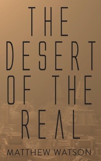 Enlarge image Cover: The Desert of the Real - Clink Street Publishing