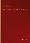 Cover: Saeen und Pflanzen nach forstlicher Praxis - Outlook Verlag