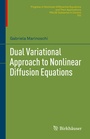Cover: Dual Variational Approach to Nonlinear Diffusion Equations - Birkhäuser