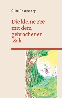 Abbildung von: Die kleine Fee mit dem gebrochenen Zeh - Books on Demand