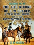 Cover: The Life Record of H. W. Graber, A Terry Texas Ranger, 1861-1865, Sixty-Two Years in Texas - OTB eBook publishing